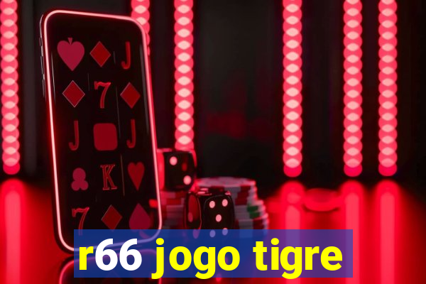 r66 jogo tigre